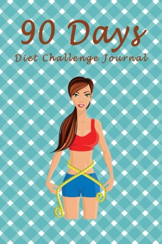 90 Days Diet Challenge Journal: Personal Food Exercise Weight Loss Calorie Counter Record Notebook Diary Tracker Blank Book Size 6x9 Inches (diet journal and food diary)